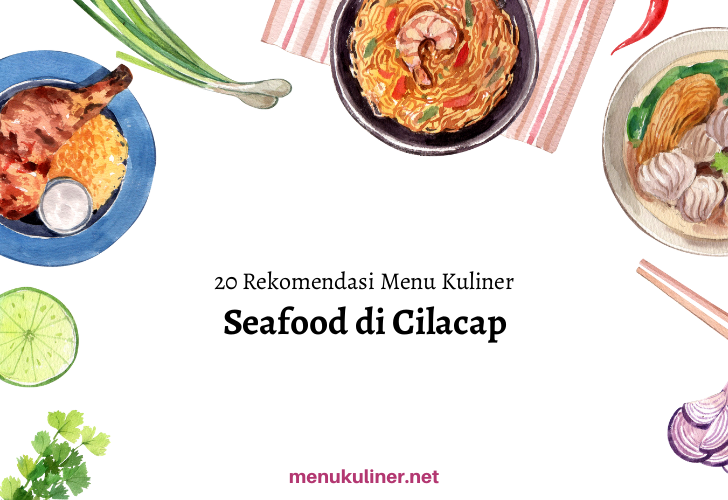 Lautan Rasa Seafood di Jantung Cilacap